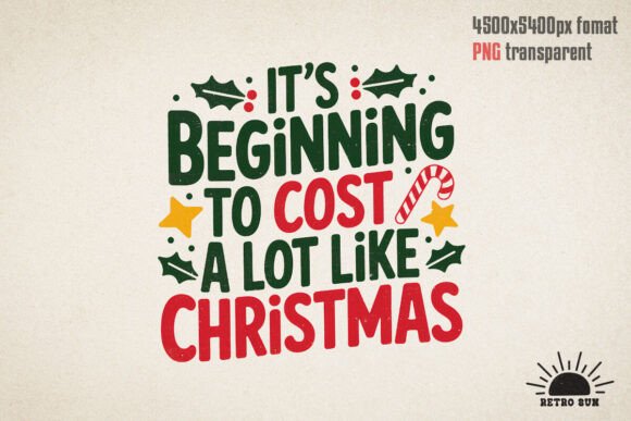 It s Beginning to Cost a Lot Like Christmas Xmas PNG in Illustrations